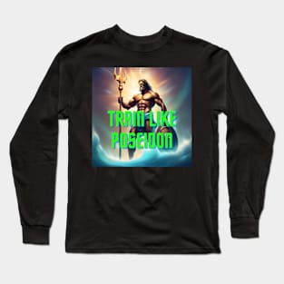 Train like Poseidon Long Sleeve T-Shirt